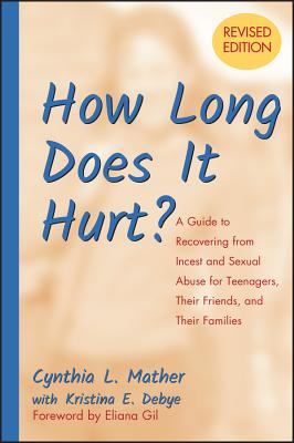 How Long Does It Hurt?: A Guide to Recovering from Incest and Sexual Abuse for Teenagers, Their Friends, and Their Families Cover Image