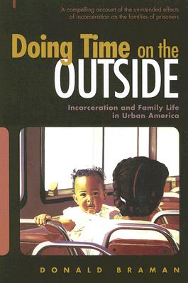 Doing Time on the Outside: Incarceration and Family Life in Urban America Cover Image