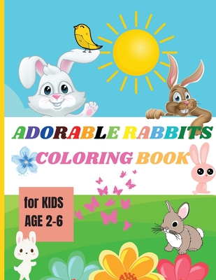 Adorable Rabbits: Amazing Coloring Book for Kids Ages 2-6 Easy Fun Bunny Coloring and Activity Book with Super Cute Rabbits By Jessa Ivy Cover Image