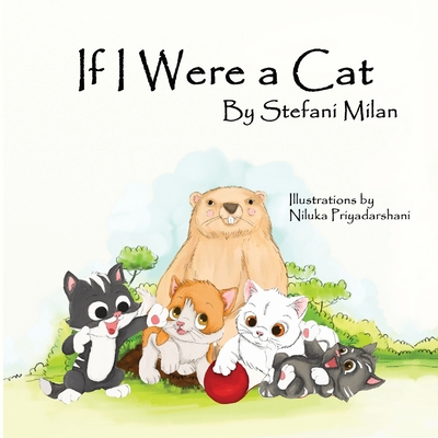 If I Were a Cat: The Rescue Cat Series: Book Three By Stefani Milan Cover Image