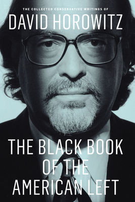 The Black Book of the American Left: The Collected Conservative Writings of David Horowitz Cover Image