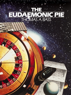 The Eudaemonic Pie: The Bizarre True Story of How a Band of Physicists and Computer Wizards Took on Las Vegas By Thomas A. Bass Cover Image