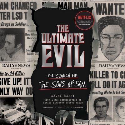 The Ultimate Evil: The Search for the Sons of Sam By Maury Terry, Keith Szarabajka (Read by), Joshua Zeman (Introduction by) Cover Image