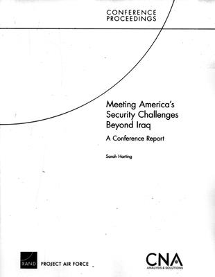 Meeting America's Security Challenges Beyond Iraq: A Conference Report (Conference Proceedings) Cover Image