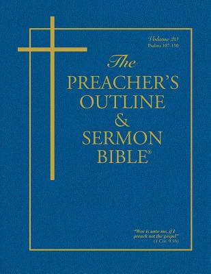 The Preacher's Outline & Sermon Bible - Vol. 20: Psalms (107-150): King James Version By Leadership Ministries Worldwide Cover Image