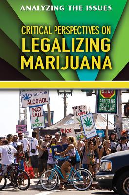 Critical Perspectives on Legalizing Marijuana (Analyzing the Issues) Cover Image
