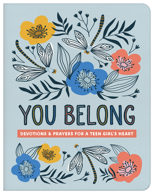 You Belong (teen girl): Devotions and Prayers for a Teen Girl's Heart Cover Image