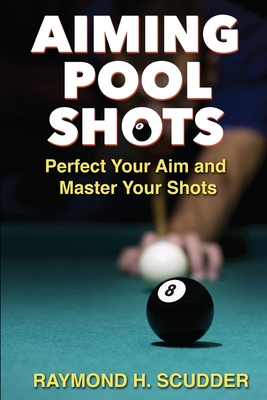 Aiming Pool Shots: Perfect Your Aim and Master Your Shots Cover Image