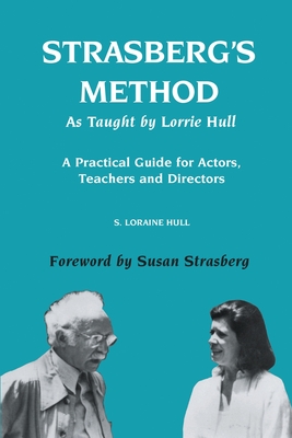 Strasberg's Method As Taught by Lorrie Hull: A Practical Guide for Actors, Teachers, Directors Cover Image