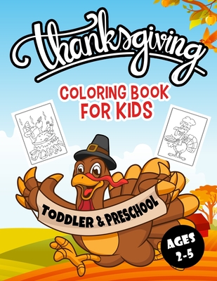 Thanksgiving Coloring Book for Kids Ages 2-5: A Collection of Fun