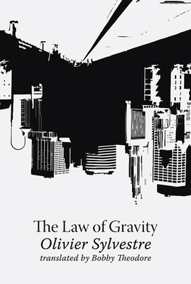 The Law of Gravity By Olivier Sylvestre, Bobby Theodore (Translator) Cover Image