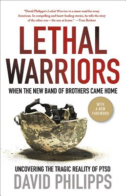 Lethal Warriors: When the New Band of Brothers Came Home By David Philipps Cover Image