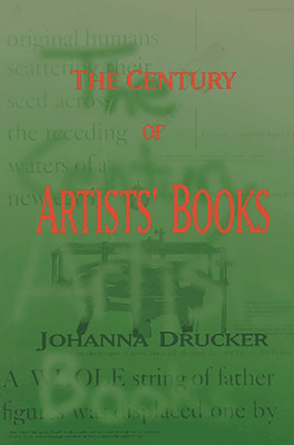 The Century of Artists' Books By Johanna Drucker Cover Image