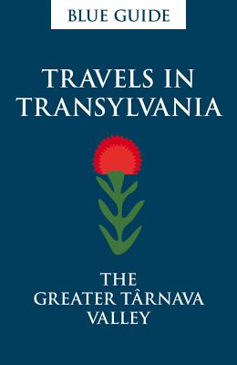 Travels in Transylvania: The Greater Târnava Valley (Travel Series)