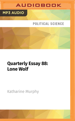 Quarterly Essay 88: Lone Wolf: Albanese and the New Politics Cover Image