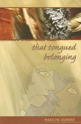 That Tongued Belonging By Marilyn Dumont Cover Image