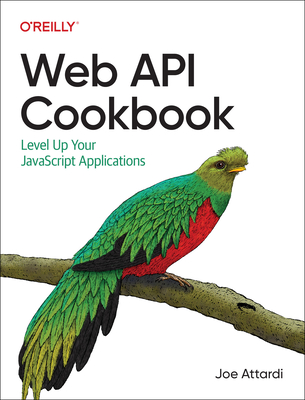 Web API Cookbook: Level Up Your JavaScript Applications Cover Image