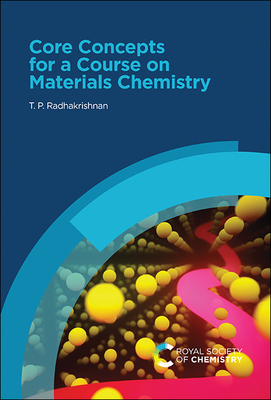 Core Concepts for a Course on Materials Chemistry By T. P. Radhakrishnan Cover Image