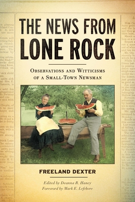 The News from Lone Rock: Observations and Witticisms of a Small-Town Newsman Cover Image