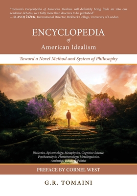 Encyclopedia of American Idealism: Toward a Novel Method and System of Philosophy By G. R. Tomaini, Cornel West (Foreword by) Cover Image