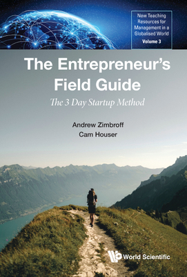 Entrepreneur's Field Guide, The: The 3 Day Startup Method (New Teaching Resources for Management in a Globalised World)