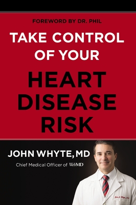 Take Control of Your Heart Disease Risk By John Whyte MD Mph Cover Image