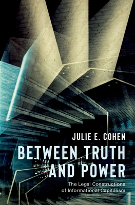 Between Truth and Power: The Legal Constructions of Informational Capitalism Cover Image