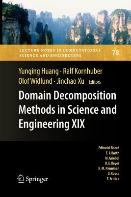 Domain Decomposition Methods in Science and Engineering XIX (Lecture Notes in Computational Science and Engineering #78) By Yunqing Huang (Editor), Ralf Kornhuber (Editor), Olof Widlund (Editor) Cover Image