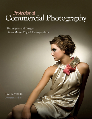 Professional Commercial Photography: Techniques and Images from Master Digital Photographers (Pro Photo Workshop) Cover Image