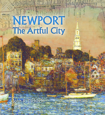 Newport: The Artful City By John R. Tschirch Cover Image