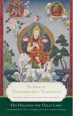 The Essence of Tsongkhapa's Teachings: The Dalai Lama on the Three Principal Aspects of the Path Cover Image