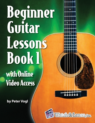 Beginner Guitar Lessons Book 1 with Online Video Access By Peter Vogl Cover Image