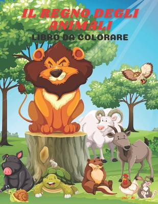 Il Regno Degli Animali - Libro Da Colorare (Paperback)