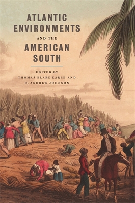 Atlantic Environments and the American South (Environmental History and the American South)