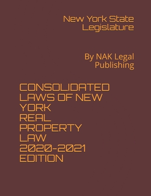 Consolidated Laws of New York Real Property Law 2020-2021 Edition: By NAK Legal Publishing Cover Image