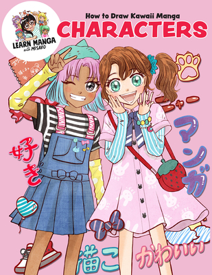 How to Draw Kawaii Manga Characters (Learn Manga with Misako) By Misako Rocks! Cover Image