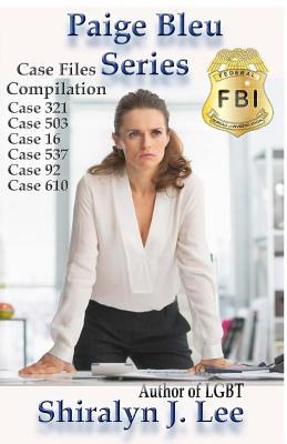 Paige Bleu Series: Case Files Compilation By Shiralyn J. Lee Cover Image