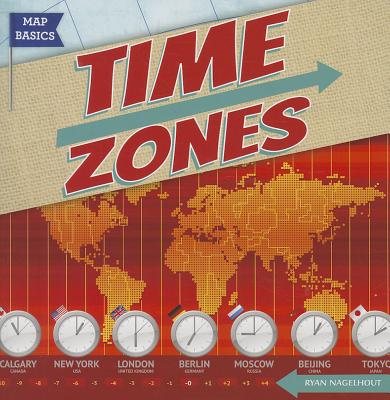 Time Zones (Map Basics) By Ryan Nagelhout Cover Image
