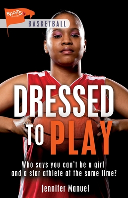 Dressed to Play (Lorimer Sports Stories) By Jennifer Manuel Cover Image