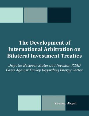 The Development of International Arbitration on Bilateral Investment ...