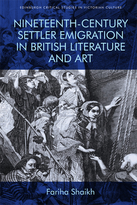 Nineteenth-Century Settler Emigration in British Literature and Art (Edinburgh Critical Studies in Victorian Culture)