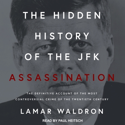 The Hidden History of the JFK Assassination: The Definitive Account of the Most Controversial Crime of the Twentieth Century Cover Image