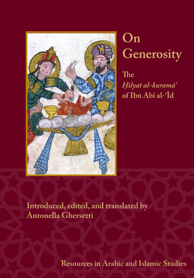 On Generosity: The Ḥilyat Al-Kuramā' of Ibn Abī Al-'Īd By Antonella Ghersetti (Editor), Antonella Ghersetti (Translator) Cover Image