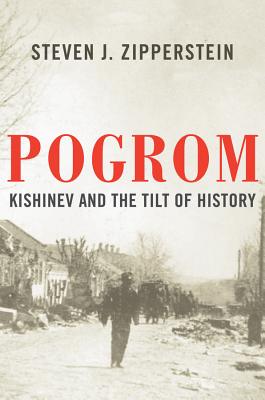 Pogrom: Kishinev and the Tilt of History By Steven J. Zipperstein Cover Image
