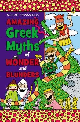 Cover for Amazing Greek Myths of Wonder and Blunders