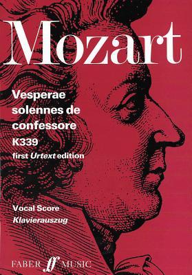 Vesperae Solennes de Confessore, K. 339: Vocal Score (Faber Edition) By Wolfgang Amadeus Mozart (Composer) Cover Image