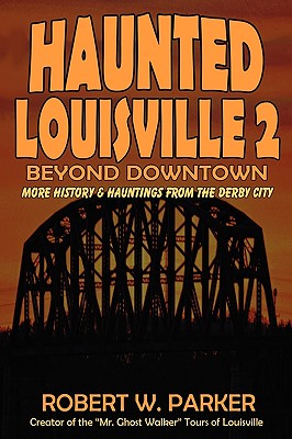 Haunted Louisville 2: Beyond Downtown Cover Image