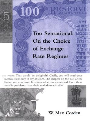 Too Sensational: On the Choice of Exchange Rate Regimes (Ohlin Lectures) Cover Image