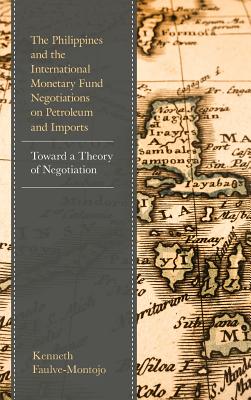 The Philippines and the International Monetary Fund Negotiations on Petroleum and Imports: Toward a Theory of Negotiation Cover Image