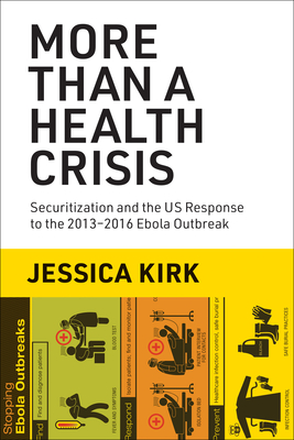 More Than a Health Crisis: Securitization and the US Response to the 20132016 Ebola Outbreak By Jessica Kirk Cover Image